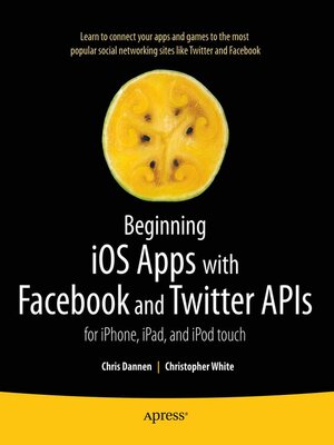 cover image of Beginning iOS Apps with Facebook and Twitter APIs